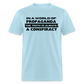 In a world full of propaganda, the truth is always a conspiracy Classic T-Shirt - powder blue