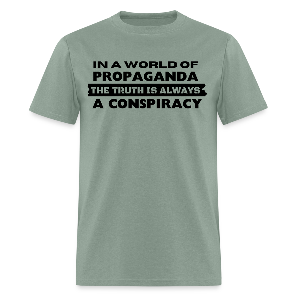 In a world full of propaganda, the truth is always a conspiracy Classic T-Shirt - sage