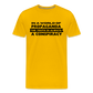 In a world full of propaganda, the truth is always a conspiracy Men's Premium T-Shirt - sun yellow