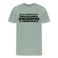 In a world full of propaganda, the truth is always a conspiracy Men's Premium T-Shirt - steel green