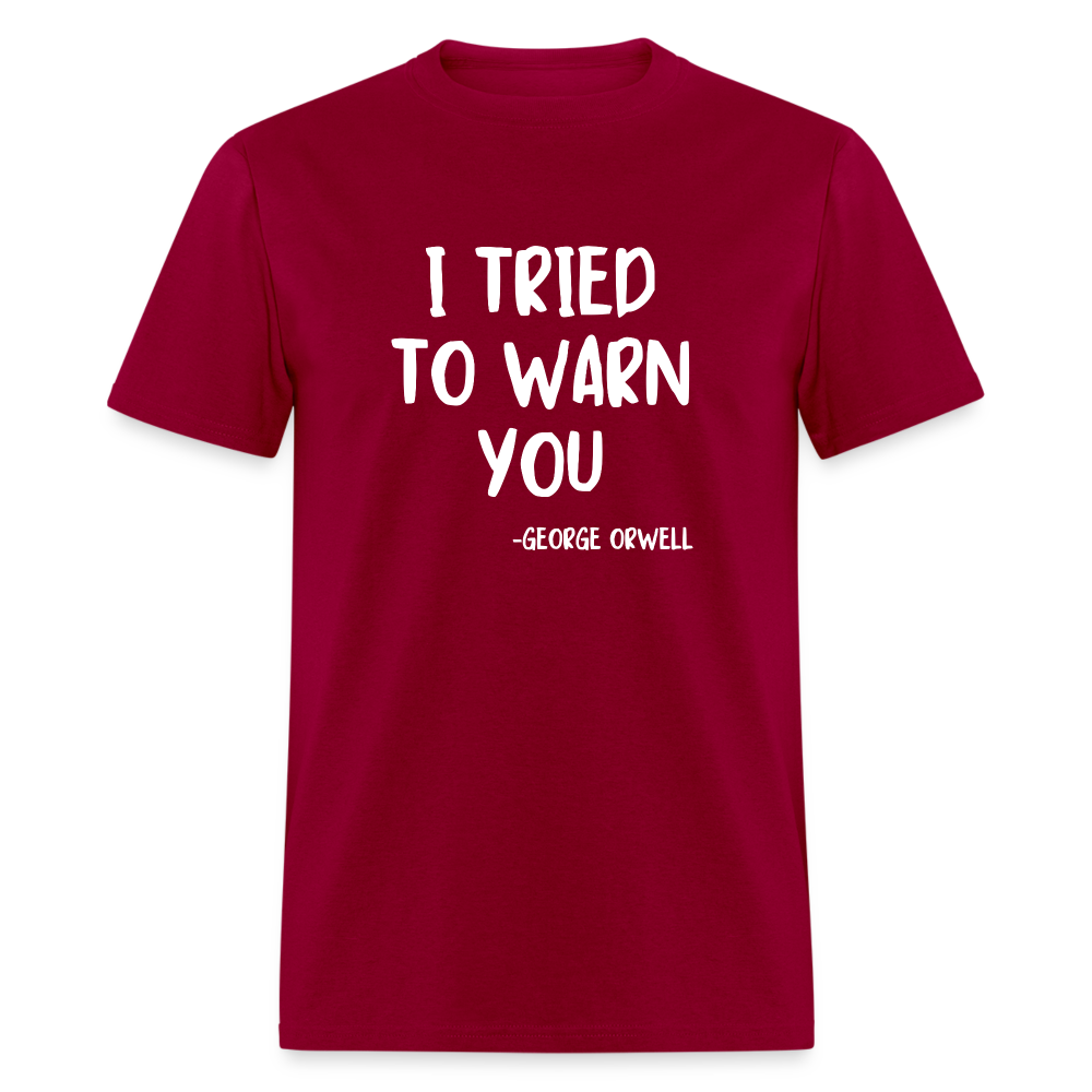 I Tried To Warn You - George Orwell Classic T-Shirt - dark red