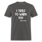 I Tried To Warn You - George Orwell Classic T-Shirt - charcoal