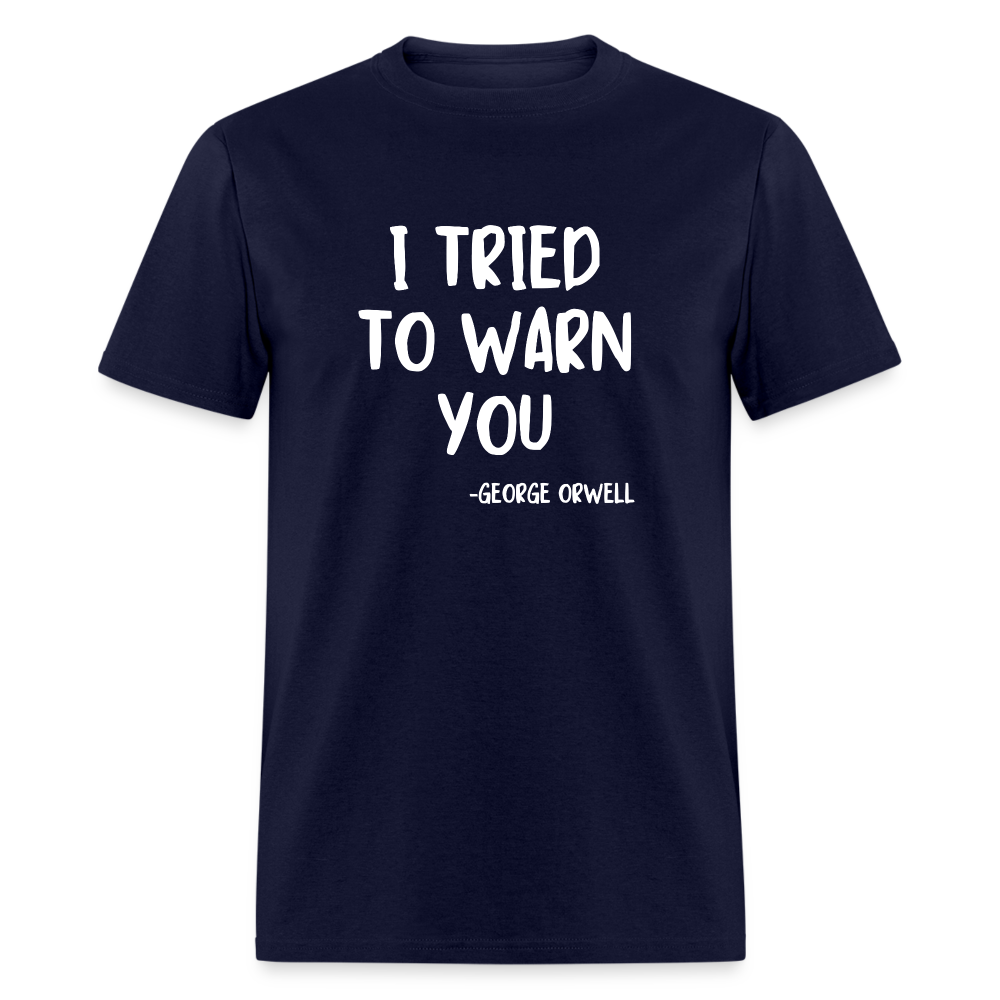 I Tried To Warn You - George Orwell Classic T-Shirt - navy