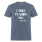 I Tried To Warn You - George Orwell Classic T-Shirt - denim