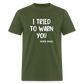 I Tried To Warn You - George Orwell Classic T-Shirt - military green