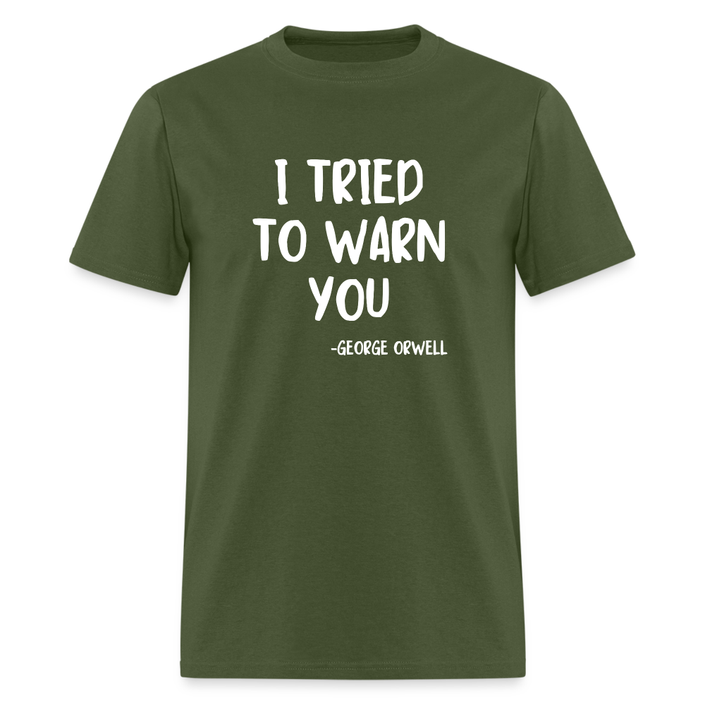 I Tried To Warn You - George Orwell Classic T-Shirt - military green