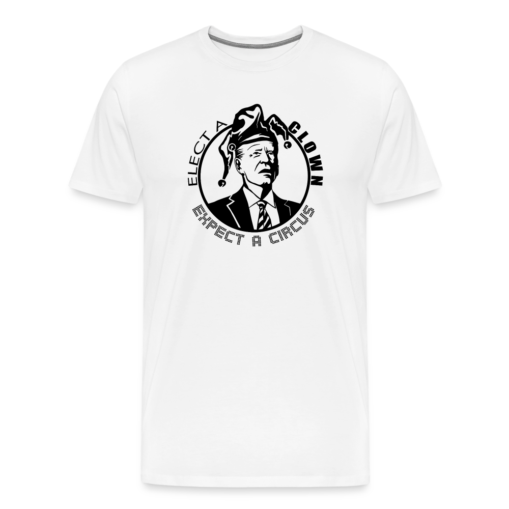 Elect a clown, expect a circus Men's Premium T-Shirt - white