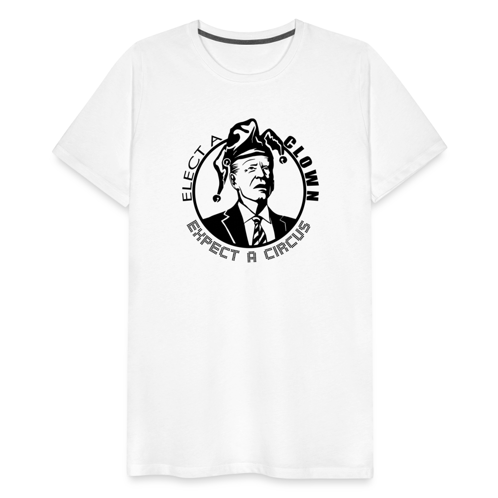 Elect a clown, expect a circus Men's Premium T-Shirt - white