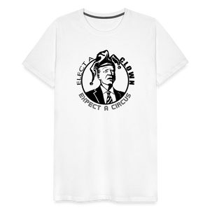 Elect a clown, expect a circus Men's Premium T-Shirt - white