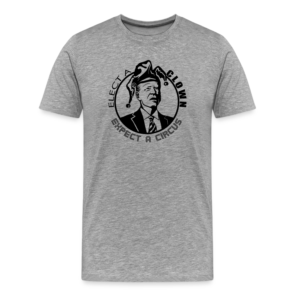 Elect a clown, expect a circus Men's Premium T-Shirt - heather gray