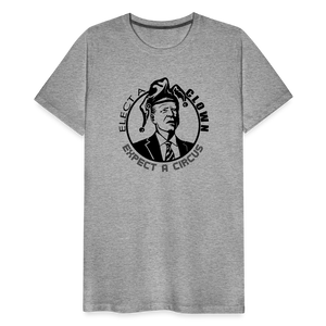 Elect a clown, expect a circus Men's Premium T-Shirt - heather gray