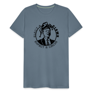 Elect a clown, expect a circus Men's Premium T-Shirt - steel blue