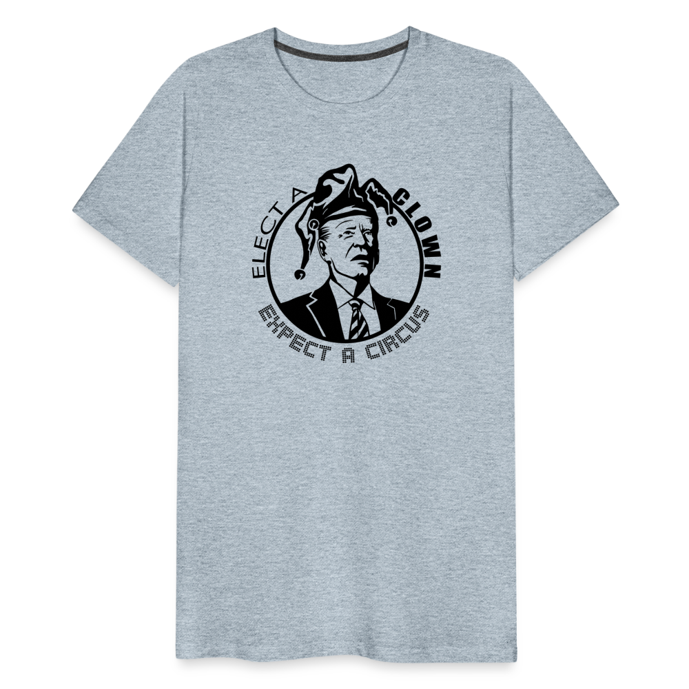 Elect a clown, expect a circus Men's Premium T-Shirt - heather ice blue