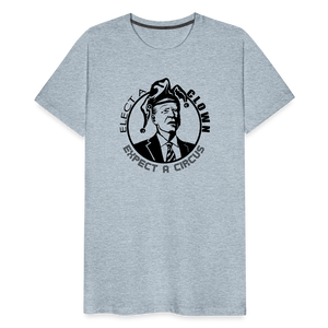 Elect a clown, expect a circus Men's Premium T-Shirt - heather ice blue