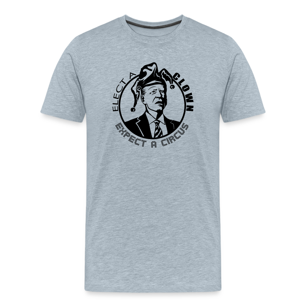 Elect a clown, expect a circus Men's Premium T-Shirt - heather ice blue