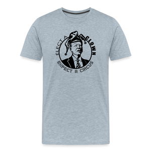 Elect a clown, expect a circus Men's Premium T-Shirt - heather ice blue