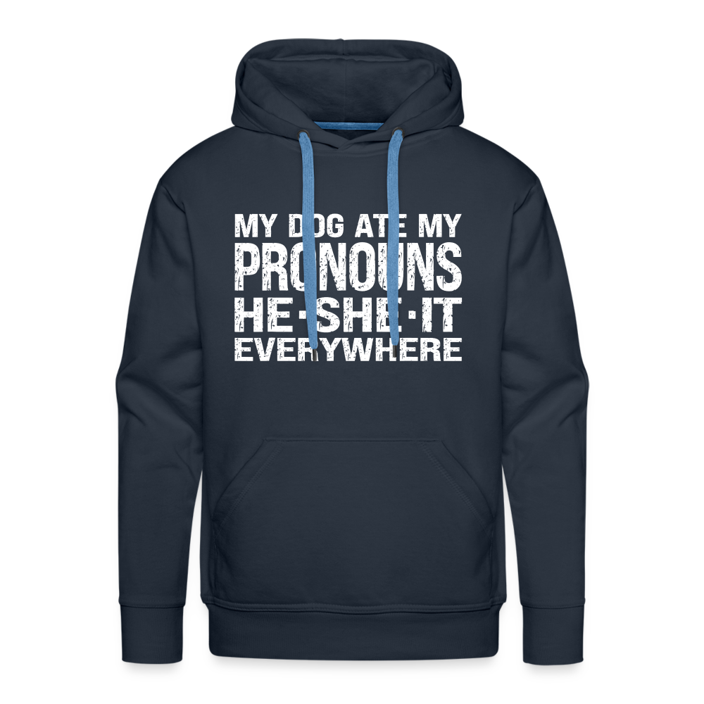 My Dog Ate My Pronouns He She It Everywhere - Funny Men’s Premium Hoodie - navy