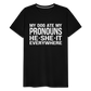 My Dog Ate My Pronouns He She It Everywhere - Funny Men's Premium T-Shirt - black