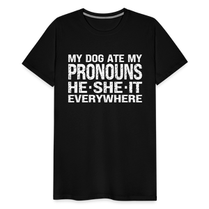 My Dog Ate My Pronouns He She It Everywhere - Funny Men's Premium T-Shirt - black