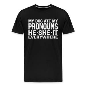 My Dog Ate My Pronouns He She It Everywhere - Funny Men's Premium T-Shirt - black