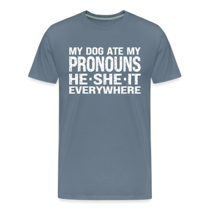 My Dog Ate My Pronouns He She It Everywhere - Funny Men's Premium T-Shirt - steel blue