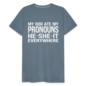 My Dog Ate My Pronouns He She It Everywhere - Funny Men's Premium T-Shirt - steel blue