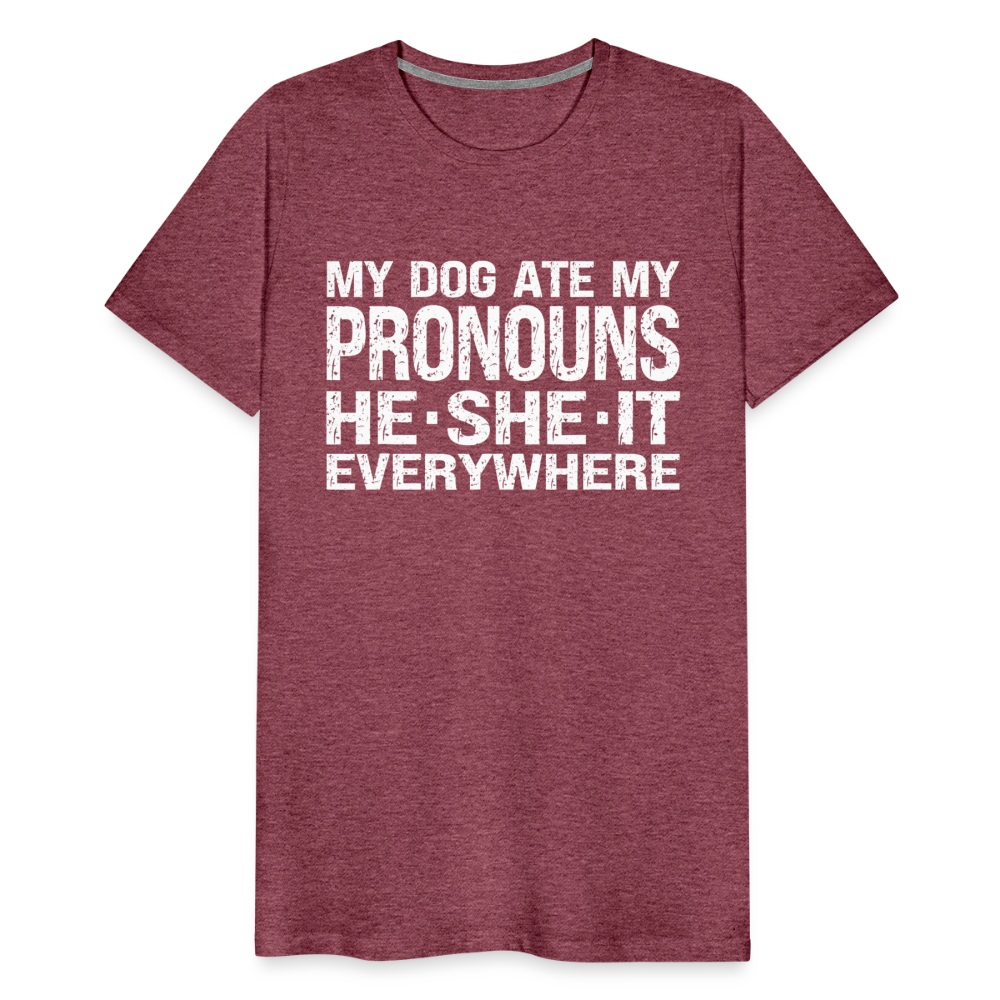 My Dog Ate My Pronouns He She It Everywhere - Funny Men's Premium T-Shirt - heather burgundy