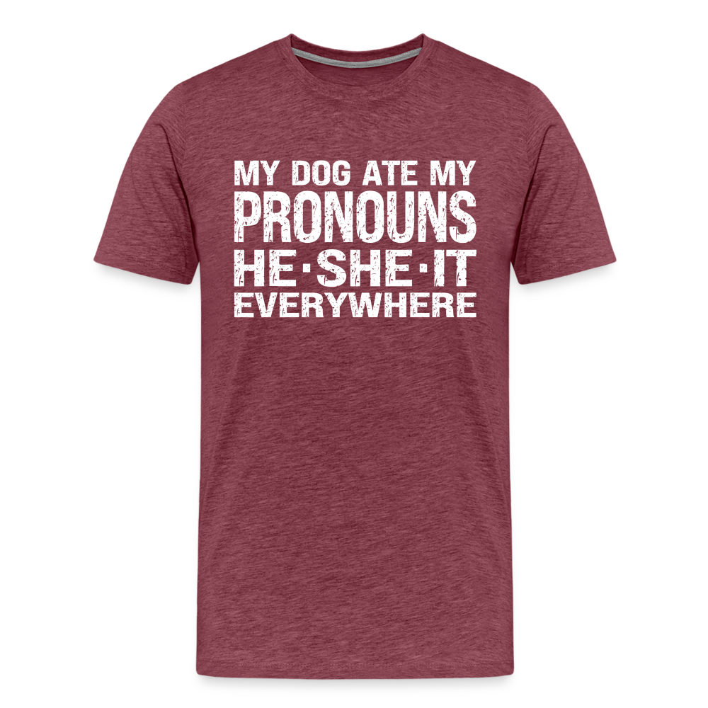 My Dog Ate My Pronouns He She It Everywhere - Funny Men's Premium T-Shirt - heather burgundy