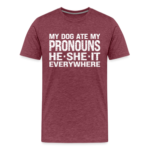 My Dog Ate My Pronouns He She It Everywhere - Funny Men's Premium T-Shirt - heather burgundy