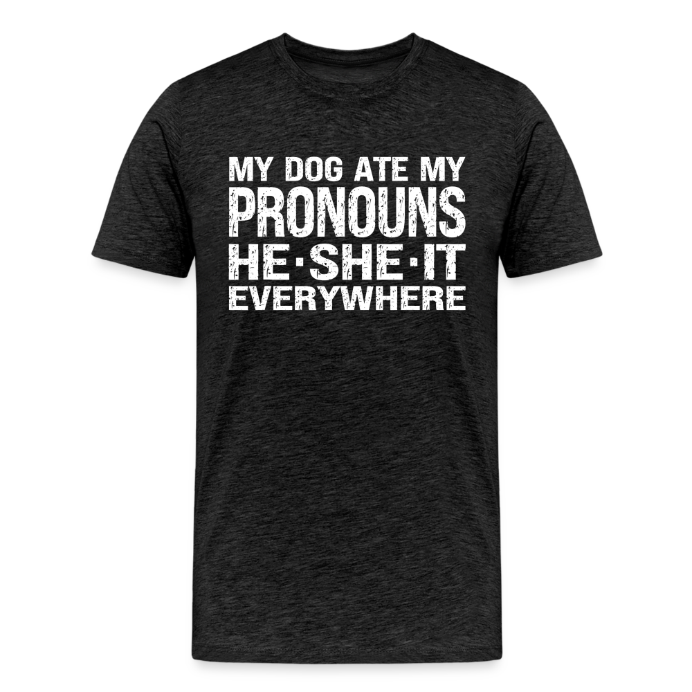 My Dog Ate My Pronouns He She It Everywhere - Funny Men's Premium T-Shirt - charcoal grey