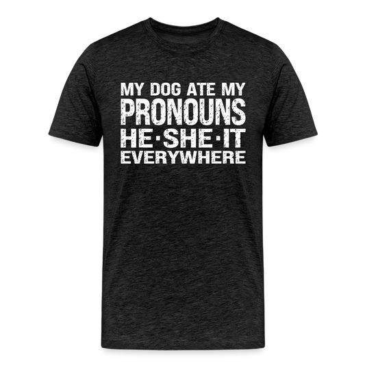 My Dog Ate My Pronouns He She It Everywhere - Funny Men's Premium T-Shirt - charcoal grey