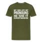 My Dog Ate My Pronouns He She It Everywhere - Funny Men's Premium T-Shirt - olive green