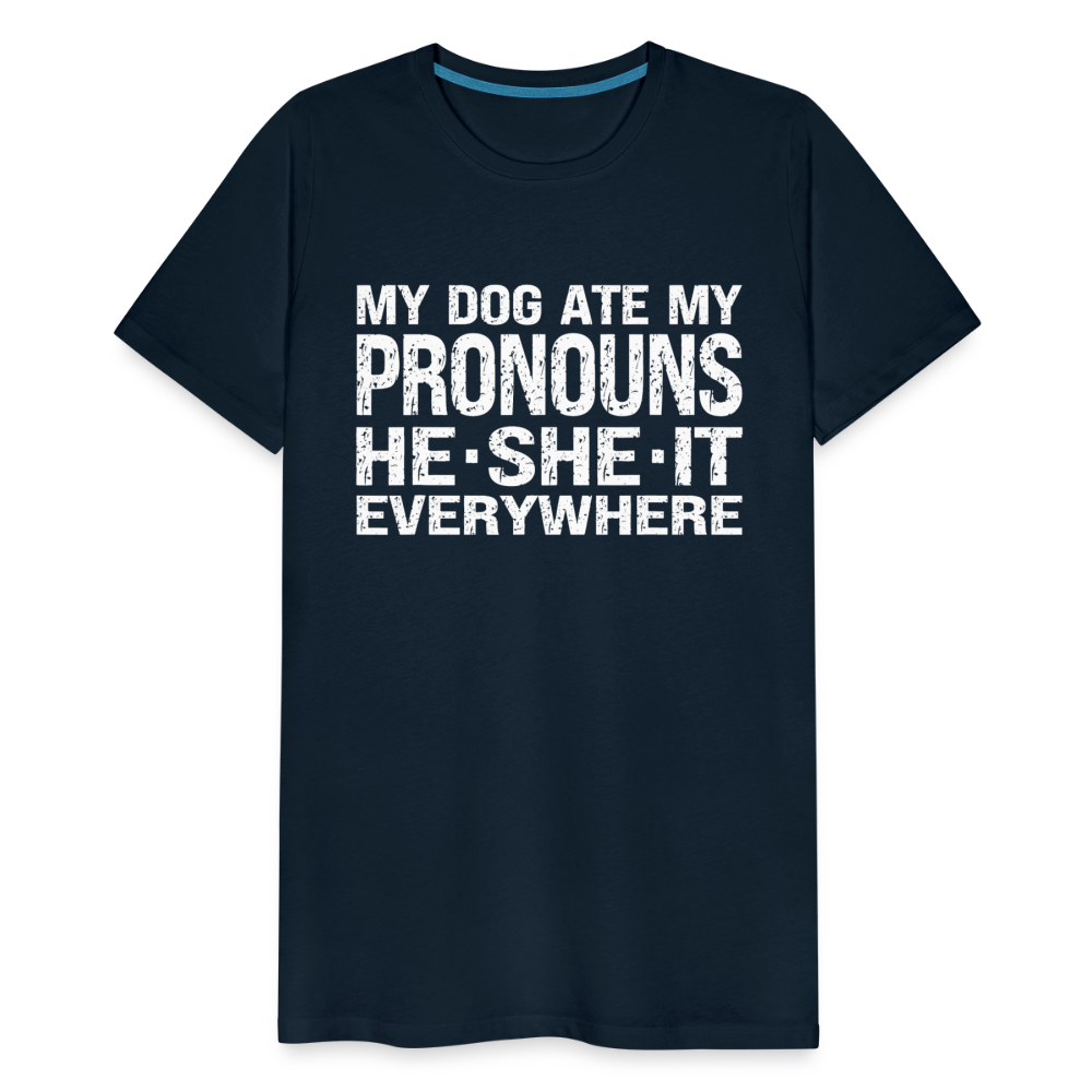 My Dog Ate My Pronouns He She It Everywhere - Funny Men's Premium T-Shirt - deep navy