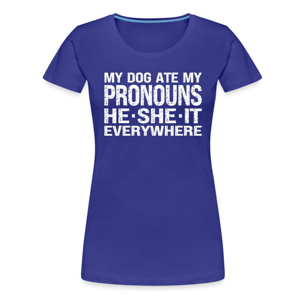 My Dog Ate My Pronouns He She It Everywhere - Funny Women’s Premium T-Shirt - royal blue