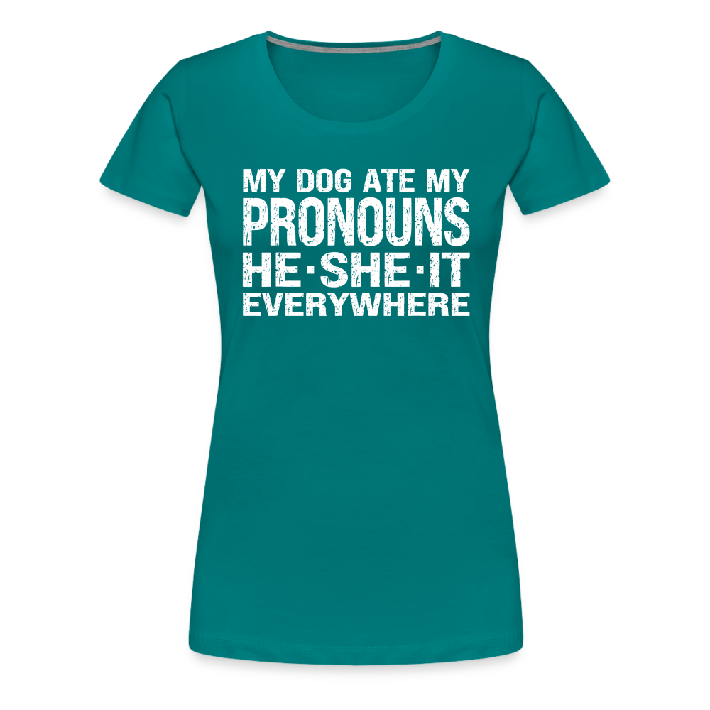 My Dog Ate My Pronouns He She It Everywhere - Funny Women’s Premium T-Shirt - teal