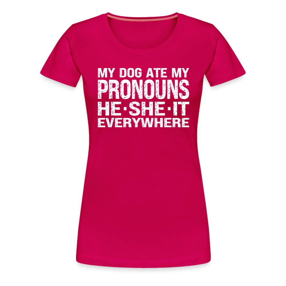 My Dog Ate My Pronouns He She It Everywhere - Funny Women’s Premium T-Shirt - dark pink