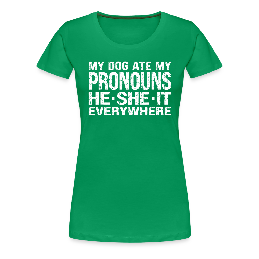 My Dog Ate My Pronouns He She It Everywhere - Funny Women’s Premium T-Shirt - kelly green