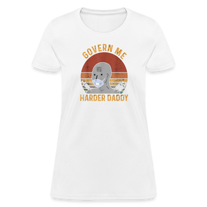 Govern Me Harder Daddy Women's T-Shirt - white