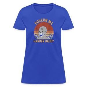 Govern Me Harder Daddy Women's T-Shirt - royal blue