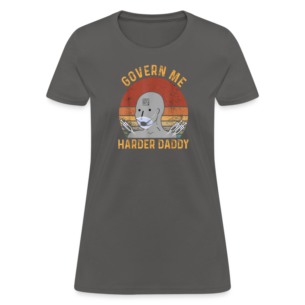 Govern Me Harder Daddy Women's T-Shirt - charcoal