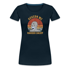 Govern Me Harder Daddy Women’s Premium T-Shirt - deep navy