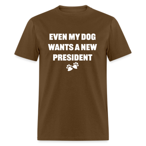 Even My Dog Wants a New President Classic T-Shirt - brown