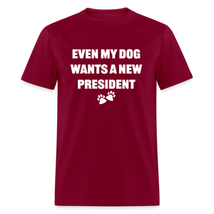 Even My Dog Wants a New President Classic T-Shirt - burgundy