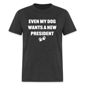 Even My Dog Wants a New President Classic T-Shirt - heather black