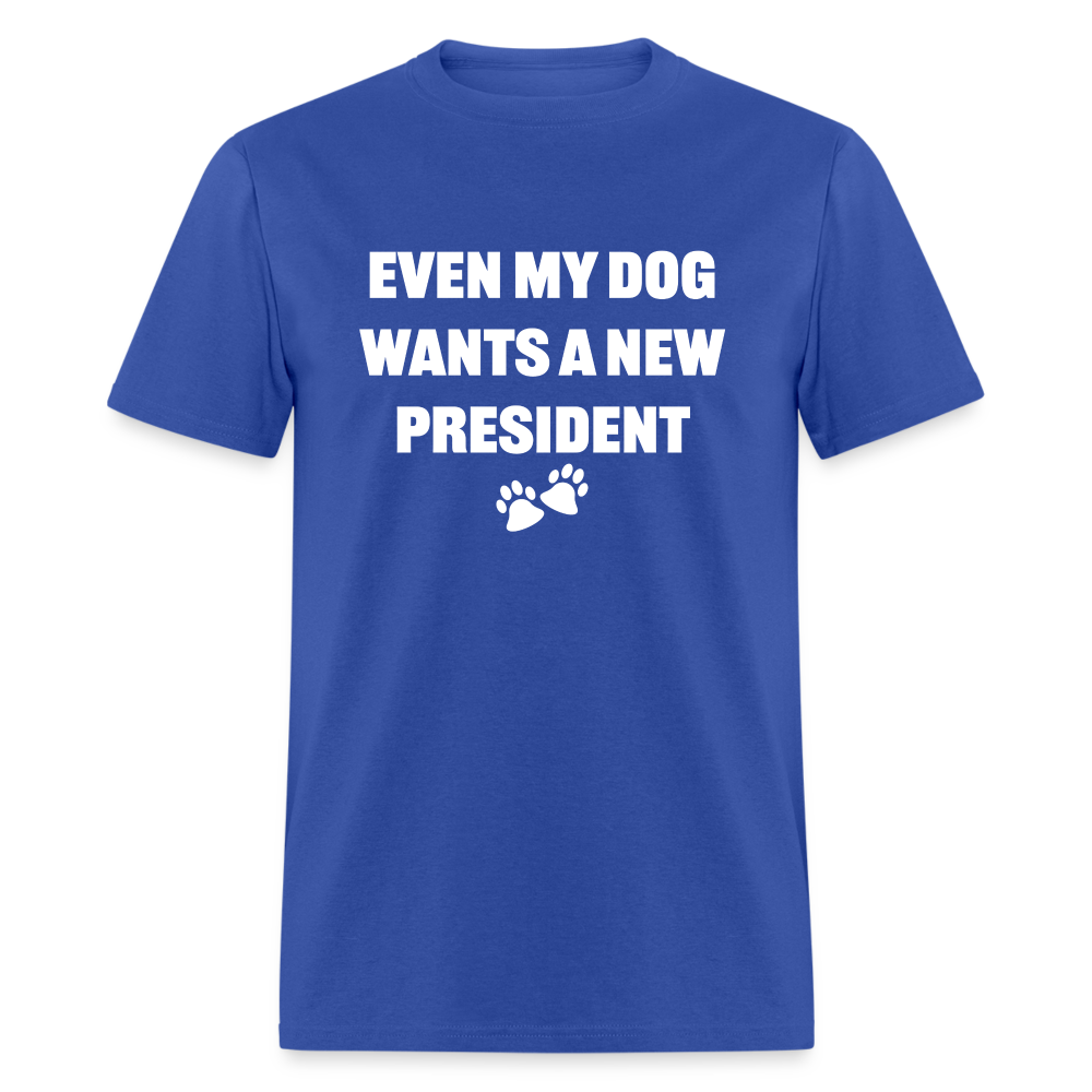 Even My Dog Wants a New President Classic T-Shirt - royal blue