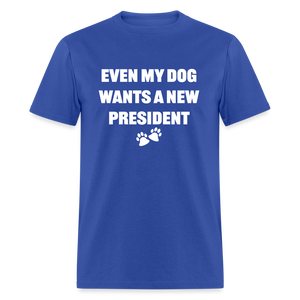 Even My Dog Wants a New President Classic T-Shirt - royal blue