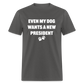 Even My Dog Wants a New President Classic T-Shirt - charcoal