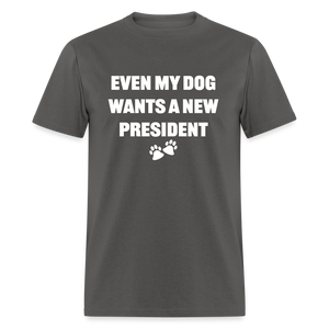 Even My Dog Wants a New President Classic T-Shirt - charcoal