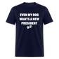 Even My Dog Wants a New President Classic T-Shirt - navy