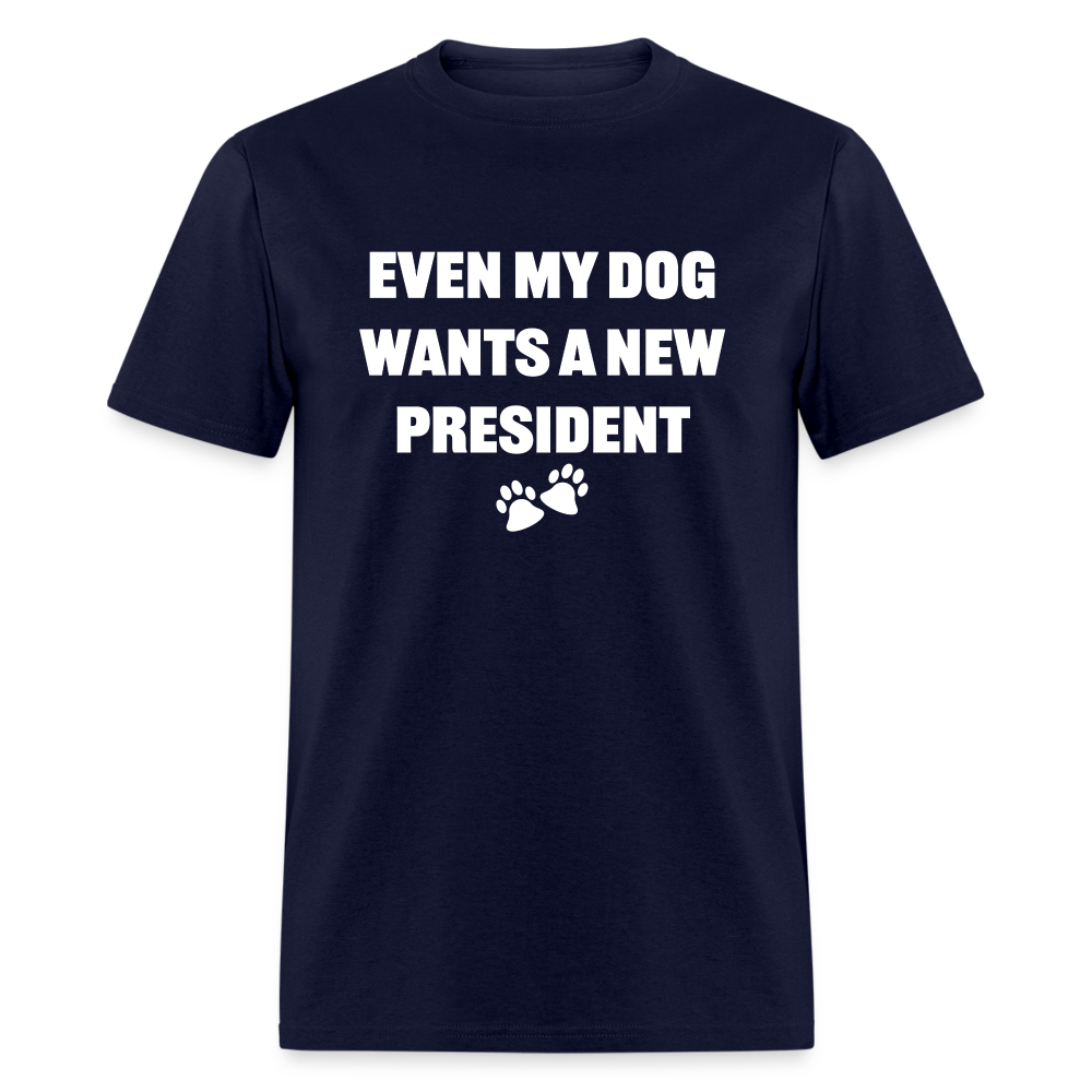 Even My Dog Wants a New President Classic T-Shirt - navy